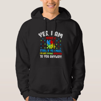 Autism Awareness Month Yes I Am Autistic Stare If  Hoodie