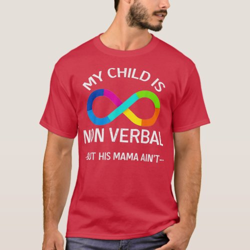 Autism Awareness My child is non verbal but his ma T_Shirt