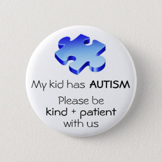 Autism Awareness "My Kid has Autism" Pin - Button