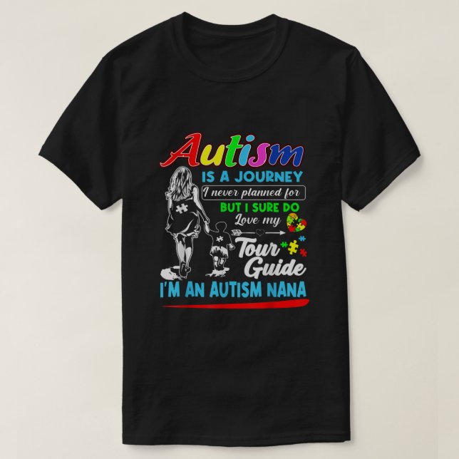 Autism Awareness Nana Autism Is A Journey  T-Shirt (Design Front)
