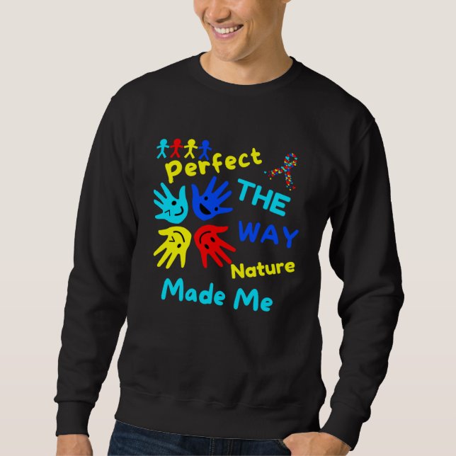 Autism Awareness Perfect As Nature Made Me Unmaski Sweatshirt (Front)