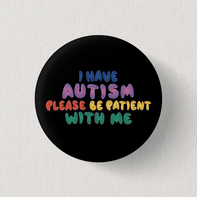 Autism Awareness Please Be Patient Button (Front)