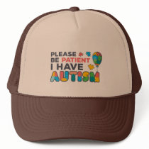 Autism Awareness Please Be Patient I Have Autism Trucker Hat
