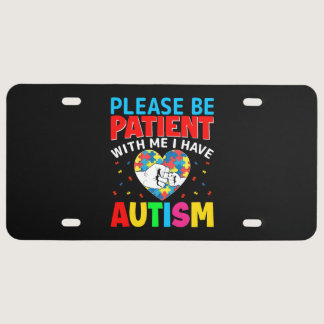 Autism Awareness - Please Be Patients with Me License Plate