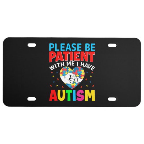 Autism Awareness _ Please Be Patients with Me License Plate