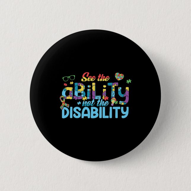 Autism Awareness Puzzle See The Ability Not The Di Button (Front)