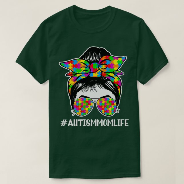 Autism Awareness Quote Autism Mom Life Messy Bun T-Shirt (Design Front)