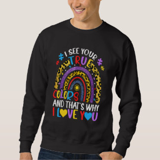 Autism Awareness Rainbow I See Your True Colors Pu Sweatshirt
