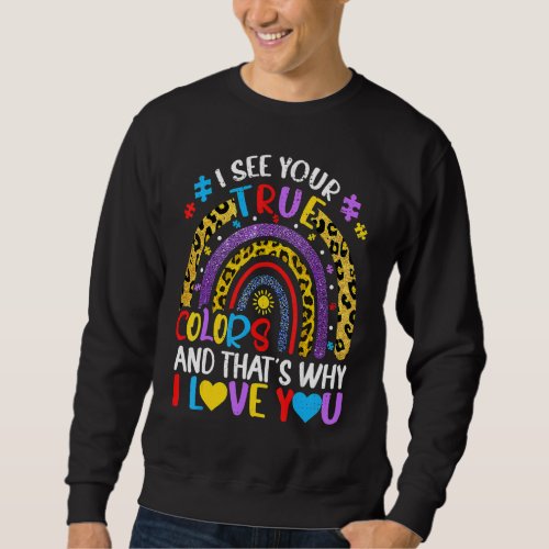 Autism Awareness Rainbow I See Your True Colors Pu Sweatshirt