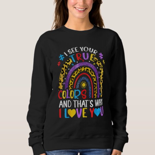 Autism Awareness Rainbow I See Your True Colors Pu Sweatshirt