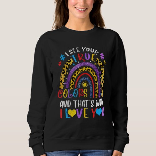 Autism Awareness Rainbow I See Your True Colors Pu Sweatshirt