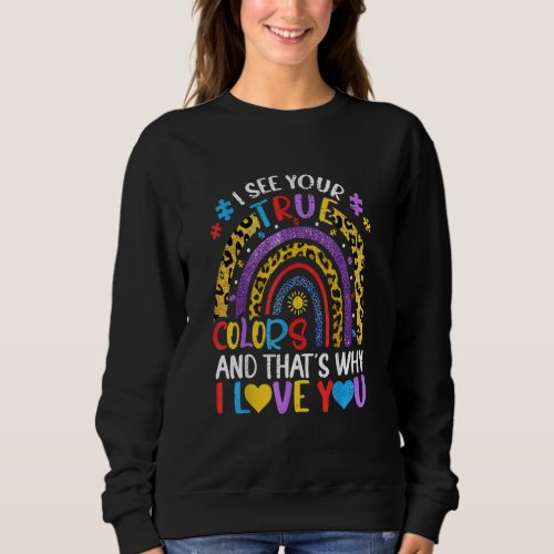 Autism Awareness Rainbow I See Your True Colors Pu Sweatshirt