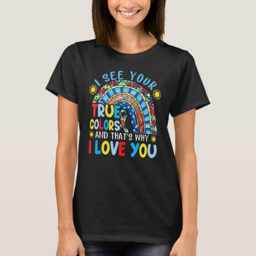 Autism Awareness Rainbow I See Your True Colors Pu T-Shirt