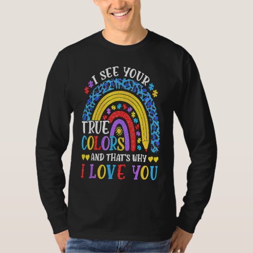 Autism Awareness Rainbow I See Your True Colors Pu T-Shirt