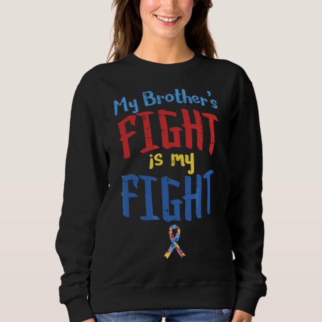 Autism Awareness Ribbon My Brothers Fight Boys Gir Sweatshirt (Front)