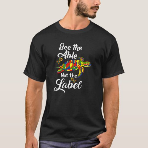 Autism Awareness See The Able Not Label Sea Turtle T_Shirt