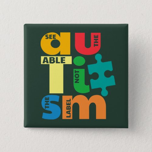 Autism Awareness See The Able Not The Label Button