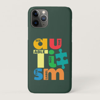 Autism Awareness See The Able Not The Label iPhone 11 Pro Case