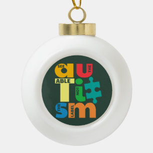 Autism Awareness See The Able Not the Label Ceramic Ball Christmas Ornament