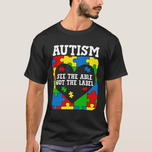 Autism Awareness See The Able Not The Label Suppor T-Shirt