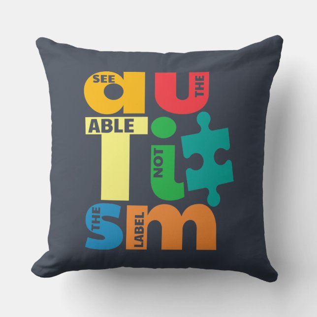 Autism Awareness See the Able Not the Label Throw Pillow (Front)
