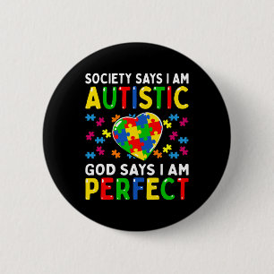 Autism Awareness Society Say Im Autistic God Says  Button