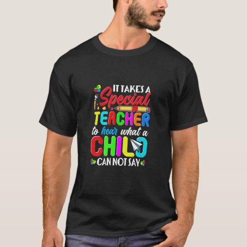 Autism Awareness Special Teacher Hear What A Child T_Shirt