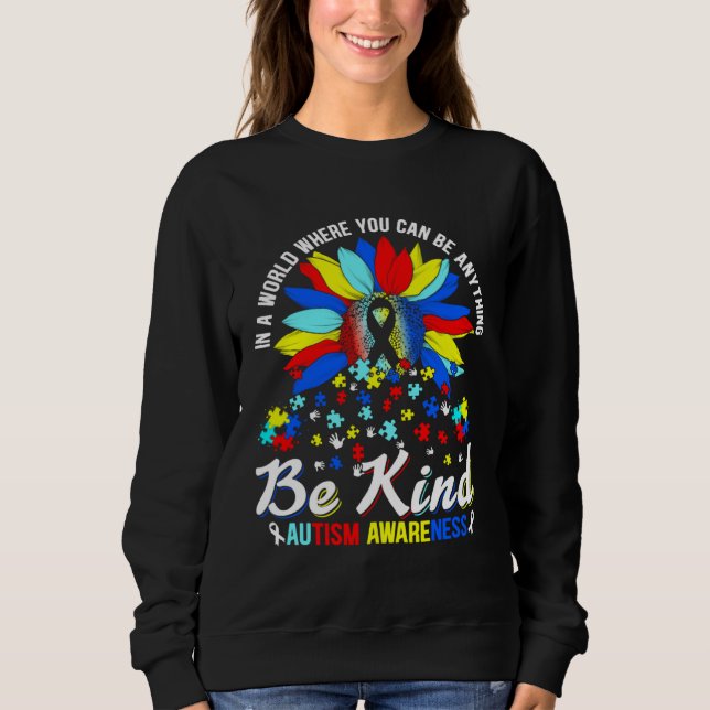 Autism Awareness Sunflower Be Kind Love Autism Awa Sweatshirt (Front)