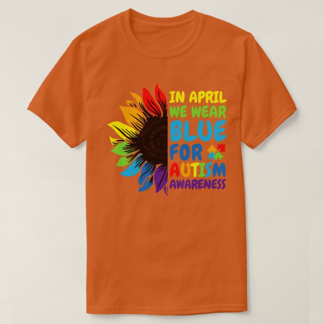 Autism Awareness Sunflower In April We Wear Blue  T-Shirt (Design Front)