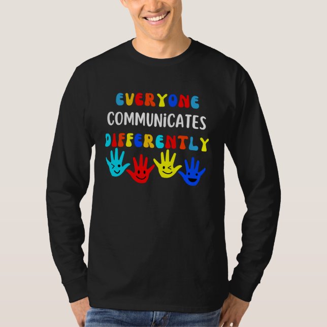 Autism Awareness Support Everyone Communicates Dif T-Shirt (Front)