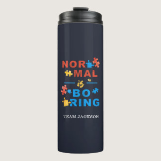 Autism Awareness Support Normal is Boring Custom Thermal Tumbler