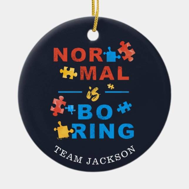 Autism Awareness Support Normal is Boring Puzzles Ceramic Ornament (Front)