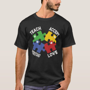 Autism Awareness Teach Accept Understand Love Auti T-Shirt