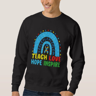 Autism Awareness Teach Love Hope Inspire Sped Teac Sweatshirt