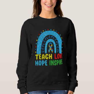 Autism Awareness Teach Love Hope Inspire Sped Teac Sweatshirt