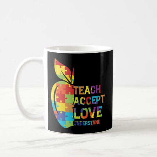Autism Awareness Teacher Accept Understand Love Au Coffee Mug