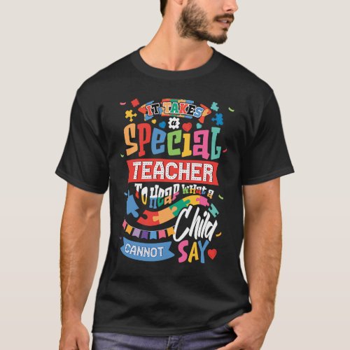 Autism Awareness Teacher  It Takes A Special Teach T_Shirt