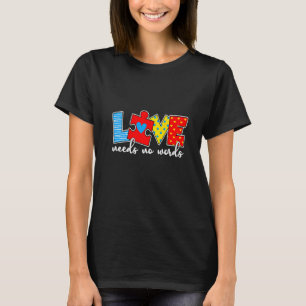 Autism Awareness Teacher Love Needs No Word Specia T-Shirt