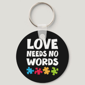 Autism Awareness Teacher Shirt Love Needs No Word  Keychain