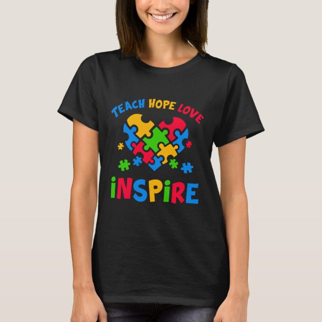 Autism Awareness Teacher Teach Hope Love Inspire T-Shirt (Front)