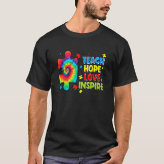Autism Awareness Teacher Tie Dye Teach Hope Love I T-Shirt
