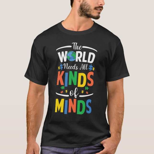 Autism Awareness The World Needs All Kinds Of Mind T-Shirt (Front)