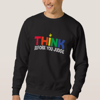 Autism Awareness, Think Before You Judge, Support  Sweatshirt