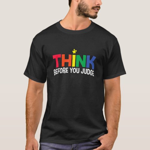 Autism Awareness Think Before You Judge Support  T_Shirt