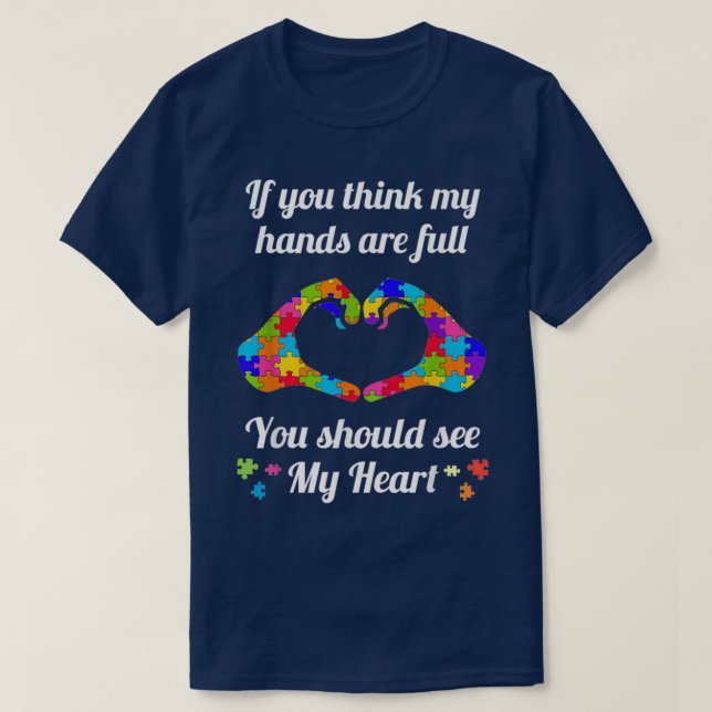 Autism Awareness Think My Hands Are Full Autism Gi T-Shirt (Design Front)