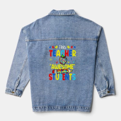 Autism Awareness This Teacher Has Awesome Students Denim Jacket
