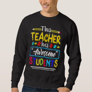 Autism Awareness This Teacher Has Awesome Students Sweatshirt