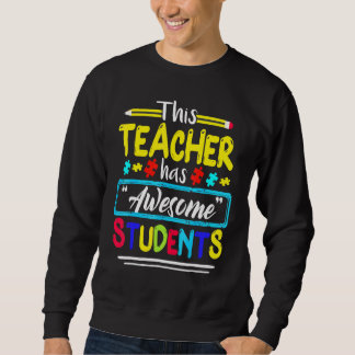 Autism Awareness THIS Teacher HAS AWESOME STUDENTS Sweatshirt