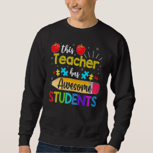 Autism Awareness This Teacher Has Awesome Students Sweatshirt