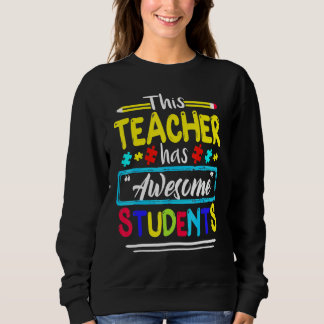 Autism Awareness THIS Teacher HAS AWESOME STUDENTS Sweatshirt